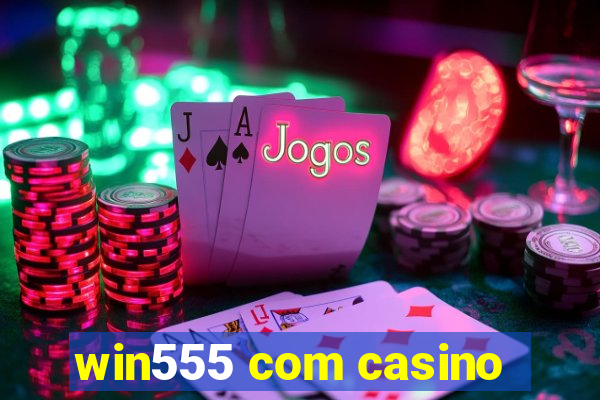 win555 com casino